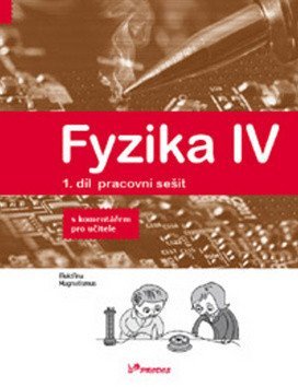 kolektiv autorů: Fyzika IV - 1.díl pracovní sešit s komentářem pro učitele - Učebnice fyziky