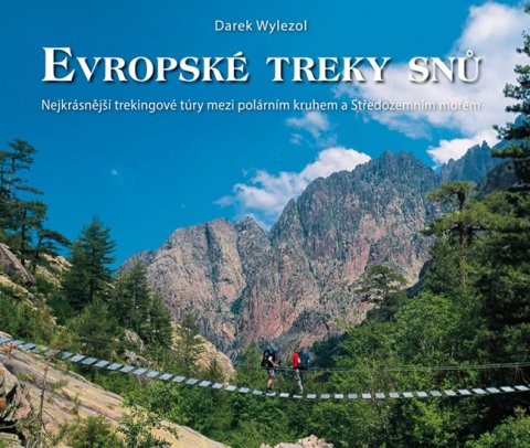 Wylezol Darek: Evropské treky snů - Nejkrásnější trekingové túry mezi polárním kruhem a St Wylezol Darek: Evropské treky snů - Nejkrásnější trekingové túry mezi polárním kruhem a St