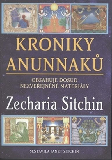 Sitchin Zecharia: Kroniky Anunnaků - Obsahuje dosud nezveřejněné materiály Sitchin Zecharia: Kroniky Anunnaků - Obsahuje dosud nezveřejněné materiály