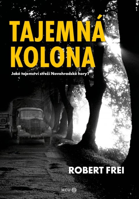 Frei Robert: Tajemná kolona - Jaké tajemství střeží Novohradské hory?