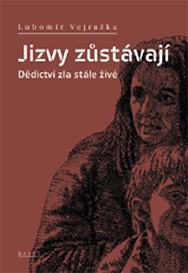 Vejražka Lubomír: Jizvy zůstávají - Dědictví zla stále živé Vejražka Lubomír: Jizvy zůstávají - Dědictví zla stále živé
