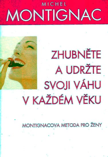 Montignac Michael: Zhubněte a udržte svoji váhu v každém věku