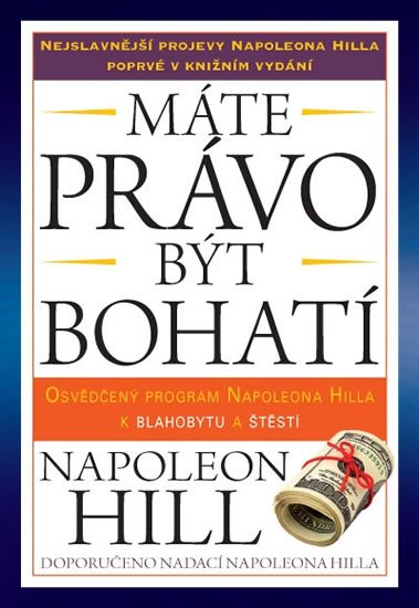 Hill Napoleon: Máte právo být bohatí - Osvědčený program Napoleona Hilla k blahobytu a ště