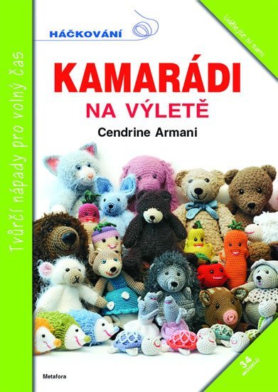 Armaniová Cendrine: Kamarádi na výletě - 34 veselých háčkovaných kamarádů