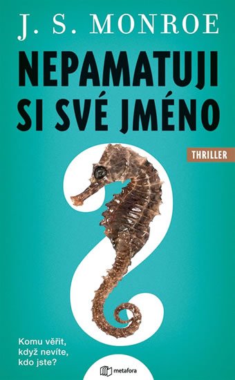 Monroe J. S.: Nepamatuji si své jméno Monroe J. S.: Nepamatuji si své jméno