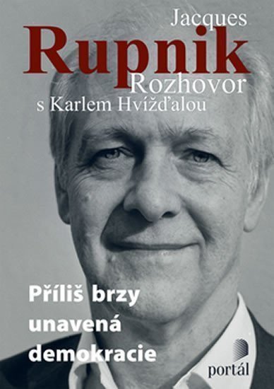 kolektiv autorů: Příliš brzy unavená demokracie - Jacques Rupnik