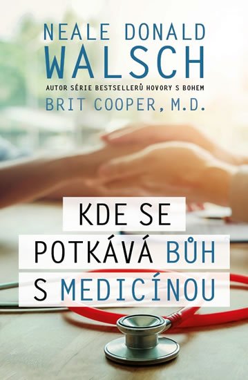 Walsch Neale Donald: Kde se potkává Bůh s medicínou