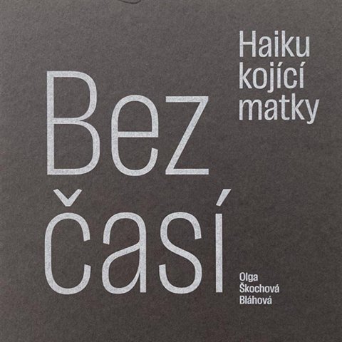 Škochová Bláhová Olga: Bezčasí - Haiku kojící matky