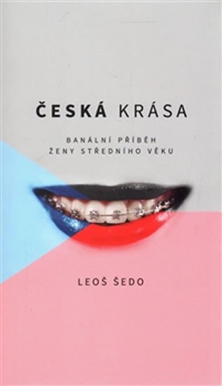 Šedo Leoš: Česká krása - Banální příběh ženy středního věku