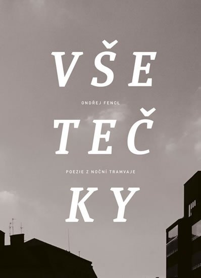 Fencl Ondřej: Všetečky: Poezie z noční tramvaje