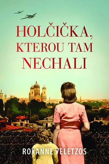 Veletzosová Roxana: Holčička, kterou tam nechali