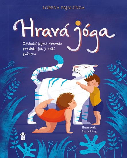 Pajalunga Lorena V.: Hravá jóga - Základní jógová abeceda, jak ji cvičí zvířátka Pajalunga Lorena V.: Hravá jóga - Základní jógová abeceda, jak ji cvičí zvířátka