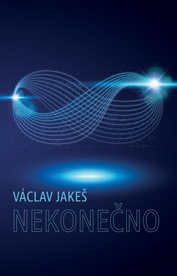 Jakeš Václav: Nekonečno Jakeš Václav: Nekonečno