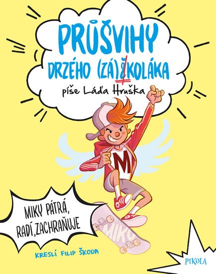 Hruška Láďa: Průšvihy drzého záškoláka: Miky pátrá, radí, zachraňuje