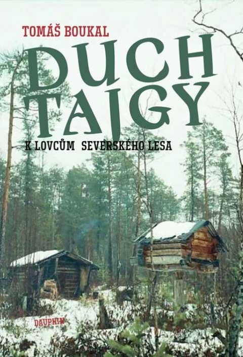 Boukal Tomáš: Duch tajgy - K lovcům severského lesa
