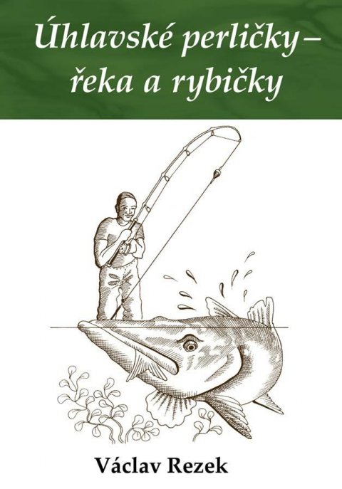 Rezek Václav: Úhlavské perličky - řeka a rybičky