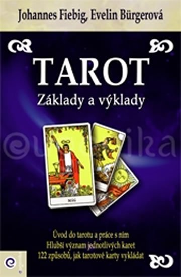 Fiebig Johannes: Tarot - Základy a výklady Fiebig Johannes: Tarot - Základy a výklady