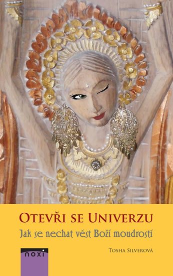 Silver Tosha: Otevři se univerzu - Jak se nechat vést Boží moudrostí Silver Tosha: Otevři se univerzu - Jak se nechat vést Boží moudrostí