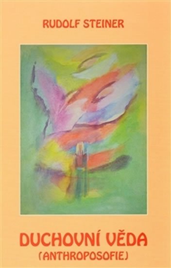 Steiner Rudolf: Duchovní věda – anthroposofie