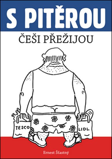 Šťastný Ernest: S Pitěrou Češi přežijou Šťastný Ernest: S Pitěrou Češi přežijou