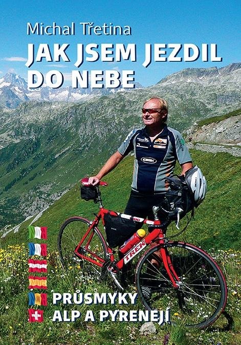 Třetina Michal: Jak jsem jezdil do nebe - Průsmyky Alp a Pyrenejí Třetina Michal: Jak jsem jezdil do nebe - Průsmyky Alp a Pyrenejí