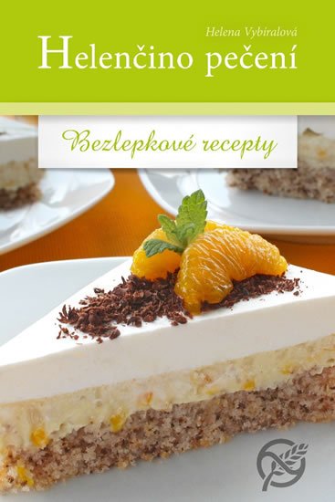 Vybíralová Helena: Helenčino pečení - Bezlepkové recepty Vybíralová Helena: Helenčino pečení - Bezlepkové recepty