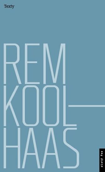 Tichá Jana: Rem Koolhaas: Texty