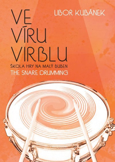 Kubánek Libor: Ve víru virblu - Škola hry na malý buben