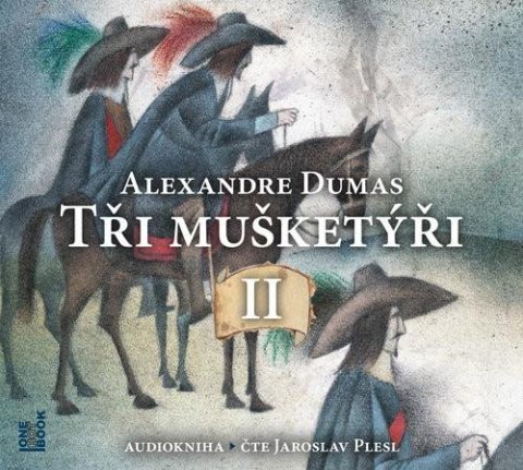 Dumas Alexandre: Tři mušketýři II. díl - 2 CDmp3 (Čte Jaroslav Plesl) Dumas Alexandre: Tři mušketýři II. díl - 2 CDmp3 (Čte Jaroslav Plesl)