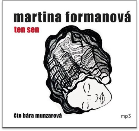 Formanová Martina: Ten sen - CDmp3 (Čte Bára Munzarová) Formanová Martina: Ten sen - CDmp3 (Čte Bára Munzarová)