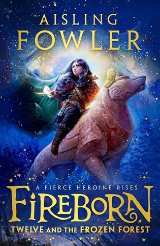 Fowlerová Aisling: Fireborn 1 : Twelve and the Frozen Forest