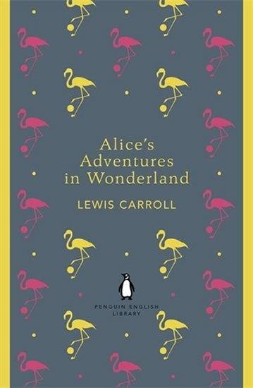 Carroll(nepoužívat) Lewis: Alice´s Adventures in Wonderland and Through the Looking Glass