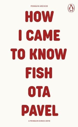 Pavel Ota: How I Came to Know Fish Pavel Ota: How I Came to Know Fish