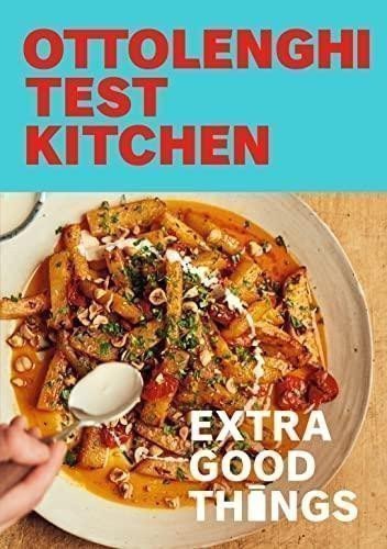 Ottolenghi Yotam: Ottolenghi Test Kitchen: Extra Good Things