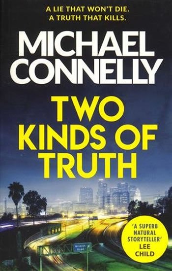 Connelly Michael: Two Kinds of Truth: The New Harry Bosch Thriller