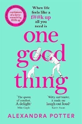 Potter Alexandra: One Good Thing: From the Author of Runaway Bestseller Confessions of a Fort