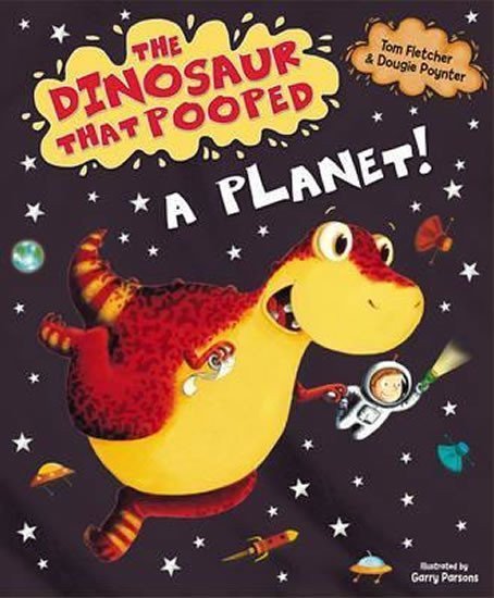 Fletcher Tom: The Dinosaur That Pooped A Planet!