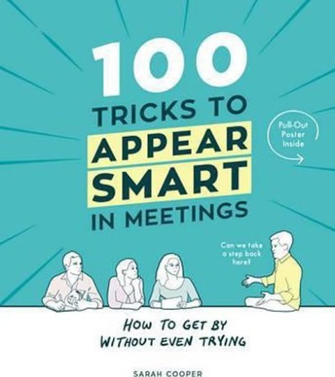 Cooper Sarah: 100 Tricks to Appear Smart in Meetings