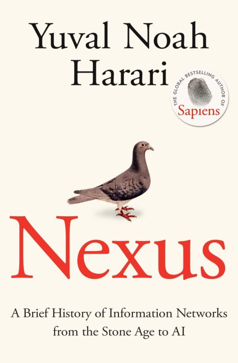 Harari Yuval Noah: Nexus: A Brief History of Information Networks from the Stone Age to AI