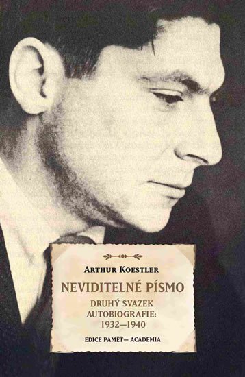 Koestler Arthur: Neviditelné písmo - Druhý svazek autobiografie 1932-1940
