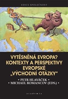 Hlaváček Petr: Vytěsněná Evropa? - Kontexty a perspektivy evropské „východní otázky