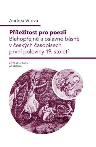 Vítová Andrea: Příležitost pro poezii - Blahopřání a oslavné básně v první polovině 19. st