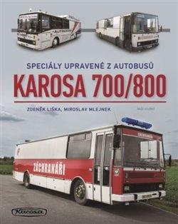 Liška Zdeněk: Karosa 700/800 - Speciály upravené z au Liška Zdeněk: Karosa 700/800 - Speciály upravené z au