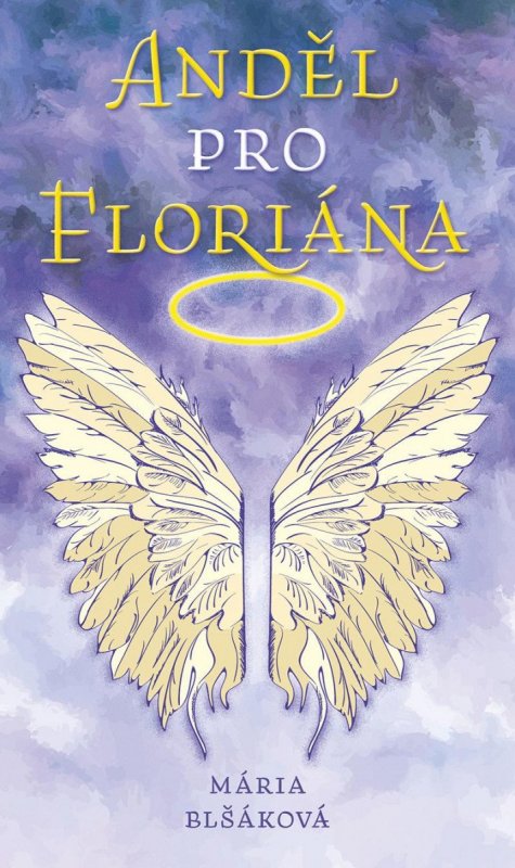 Blšáková Mária: Anděl pro Floriána Blšáková Mária: Anděl pro Floriána