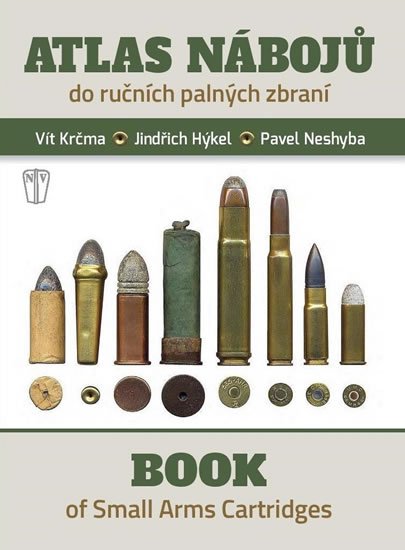 Hýkel Jindřich: Atlas nábojů do ručních palných zbraní / Book of Small Arms Cartridges Hýkel Jindřich: Atlas nábojů do ručních palných zbraní / Book of Small Arms Cartridges