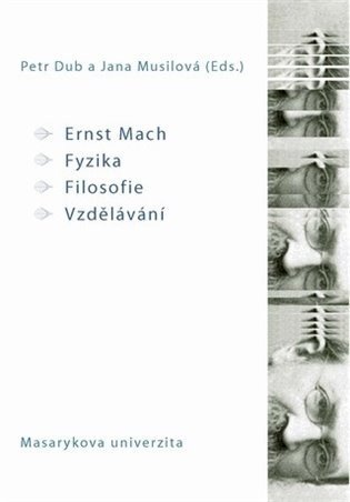 Dub Petr: Ernst Mach - Fyzika - Filosofie - Vzdělávání