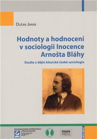 kolektiv autorů: Hodnoty a hodnocení v sociologii Inocence Arnošta Bláhy: Studie z dějin kla