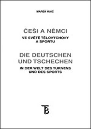 Waic Marek: Češi a Němci ve světě tělovýchovy a sportu