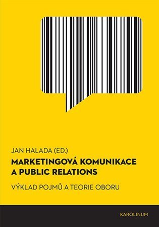 Halada Jan: Marketingová komunikace a public relations - Výklad pojmů a teorie oboru