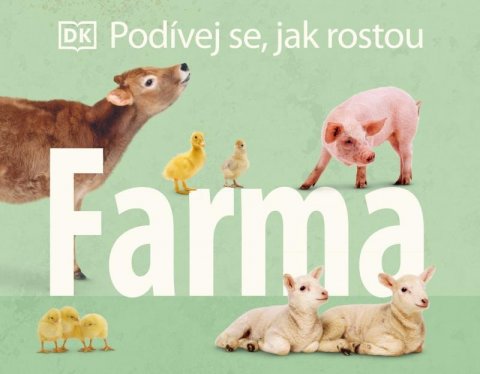 kolektiv autorů: Podívej se, jak rostou: Farma